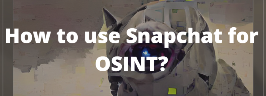 Using Snapchat for OSINT