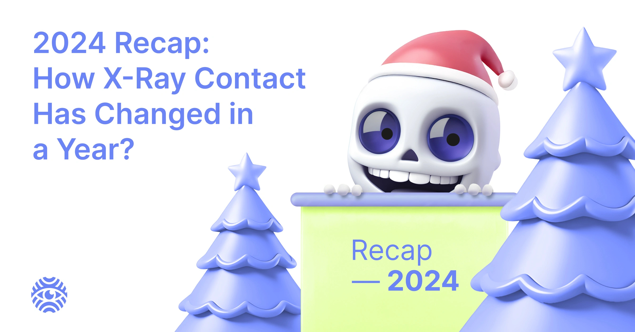 2024 Recap: How X-Ray Contact Has Changed in a Year?